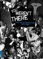 Watch You Weren\'t There: A History of Chicago Punk 1977 to 1984 Primewire