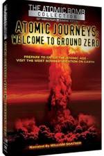 Watch Atomic Journeys Welcome to Ground Zero Primewire