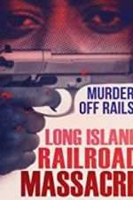 Watch The Long Island Railroad Massacre: 20 Years Later Primewire