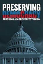 Watch Preserving Democracy: Pursuing a More Perfect Union Primewire