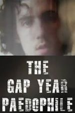 Watch The Gap Year Paedophile Primewire