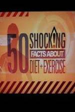 Watch 50 Shocking Facts About Diet  Exercise Primewire