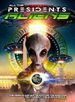 Watch All the Presidents Aliens Primewire