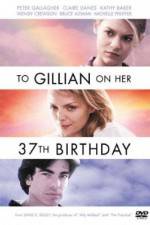 Watch To Gillian on Her 37th Birthday Primewire