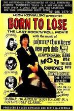 Watch Born to Lose The Last Rock and Roll Movie Primewire