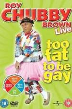 Watch Roy Chubby Brown Too Fat To Be Gay Primewire