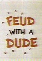 Watch Feud with a Dude (Short 1968) Primewire