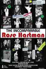 Watch The Incomparable Rose Hartman Primewire