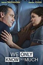 Watch We Only Know So Much Primewire