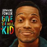 Watch Jermaine Fowler: Give Em Hell Kid (TV Special 2015) Primewire