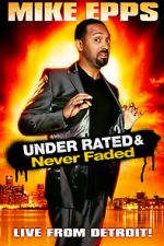 Watch Mike Epps: Under Rated... Never Faded & X-Rated Primewire