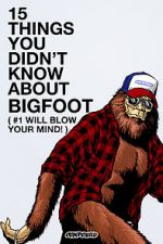 Watch 15 Things You Didn\'t Know About Bigfoot (#1 Will Blow Your Mind) Primewire