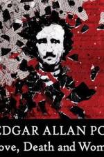 Watch Edgar Allan Poe Love Death and Women Primewire