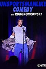Watch Unsportsmanlike Comedy with Rob Gronkowski Primewire