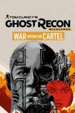 Watch Tom Clancys Ghost Recon Wildlands War Within the Cartel Primewire