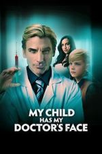 Watch My Child Has My Doctor's Face Primewire
