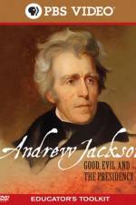 Watch Andrew Jackson Good Evil and the Presidency Primewire