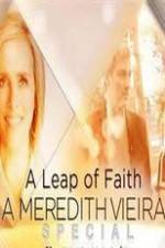 Watch A Leap of Faith: A Meredith Vieira Special Primewire