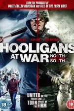 Watch Hooligans at War: North vs. South Primewire