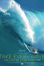 Watch Take Every Wave The Life of Laird Hamilton Primewire