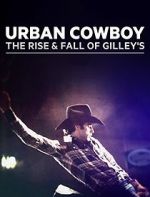 Watch Urban Cowboy: The Rise and Fall of Gilley\'s Primewire