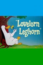 Watch Lovelorn Leghorn (Short 1951) Primewire
