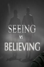 Watch Seeing vs. Believing Primewire