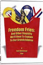 Watch Freedom Fries And Other Stupidity We'll Have to Explain to Our Grandchildren Primewire
