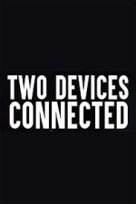 Watch Two Devices Connected (Short 2018) Nowvideo