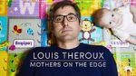 Watch Louis Theroux: Mothers on the Edge Primewire