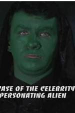 Watch The Case of the Celebrity Impersonating Alien Primewire