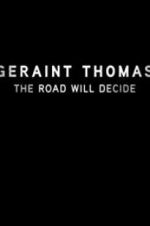 Watch Geraint Thomas: The Road Will Decide Primewire