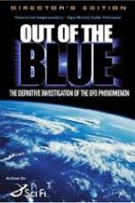 Watch Out of the Blue: The Definitive Investigation of the UFO Phenomenon Primewire
