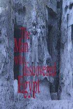 Watch The Man Who Discovered Egypt Primewire