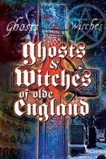 Watch Ghosts & Witches of Olde England Primewire