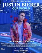 Watch Justin Bieber: Our World Primewire