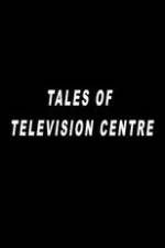 Watch Tales of Television Centre Primewire