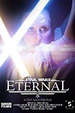 Watch Eternal: A Star Wars Fan Film Primewire