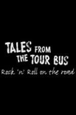 Watch Tales from the Tour Bus: Rock \'n\' Roll on the Road Primewire