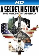 Watch A Secret History: The Making of America Primewire