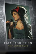 Watch Fatal Addiction: Amy Winehouse Primewire