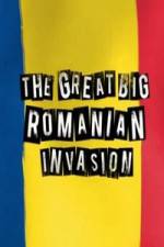 Watch The Great Big Romanian Invasion Primewire