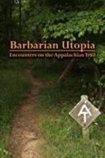 Watch Barbarian Utopia: Encounters on the Appalachian Trail Primewire