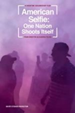 Watch American Selfie: One Nation Shoots Itself Primewire