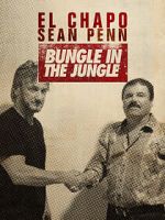 Watch El Chapo & Sean Penn: Bungle in the Jungle Primewire