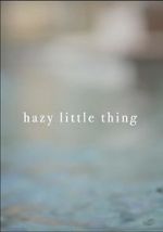 Watch Hazy Little Thing Primewire