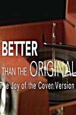 Watch Better Than the Original The Joy of the Cover Version Primewire