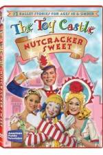 Watch The Toy Castle: Nutcracker Sweet Primewire