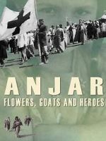 Watch Anjar: Flowers, Goats and Heroes Primewire