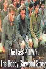 Watch The Last P.O.W.? The Bobby Garwood Story Primewire